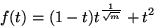 \begin{displaymath}f(t)=(1-t)t^\frac{1}{\sqrt{m}}+t^2\end{displaymath}