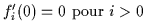 $f'_i(0)=0\ \textrm{pour}\ i > 0$