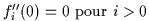 $f''_i(0)=0\ \textrm{pour}\ i > 0$