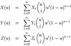 \begin{eqnarray*}
X(u) & = & \sum_{i=0}^nX_i{n \choose i}u^i(1-u)^{n-i}\\
Y(u) ...
...)^{n-i}\\
Z(u) & = & \sum_{i=0}^nZ_i{n \choose i}u^i(1-u)^{n-i}
\end{eqnarray*}