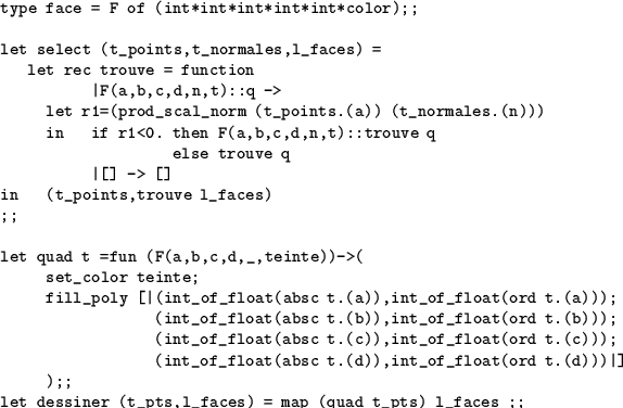 \begin{table}
\vspace{-2mm}
\begin{verbatim}type face = F of (int*int*int*int*...
...s,l_faces) = map (quad t_pts) l_faces ;;\end{verbatim} \vspace{-7mm}
\end{table}