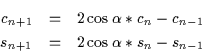 \begin{eqnarray*}
c_{n+1} &=& 2\cos \alpha * c_n - c_{n-1}\\
s_{n+1} &=& 2\cos \alpha * s_n - s_{n-1}
\end{eqnarray*}